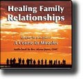 Healing Family Relationships 6-CD Audio Book