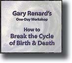 4-CD Workshop: How to Break the Cycle of Birth & Death