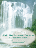 907e: The Power of Decision — Cause & Effect—self-study only