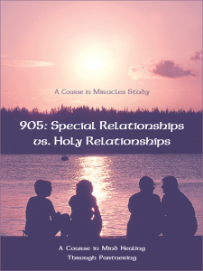 905e: Special Relationships vs. Holy Relationships—self-study only